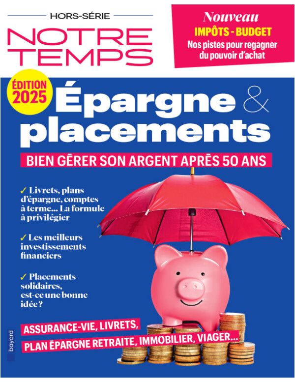 Hors-série Notre Temps Epargne & Placements édition 2025